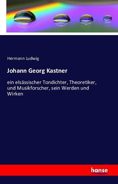 Produktbild Johann Georg Kastner (Deutsch, Hermann Ludwig, 2016)