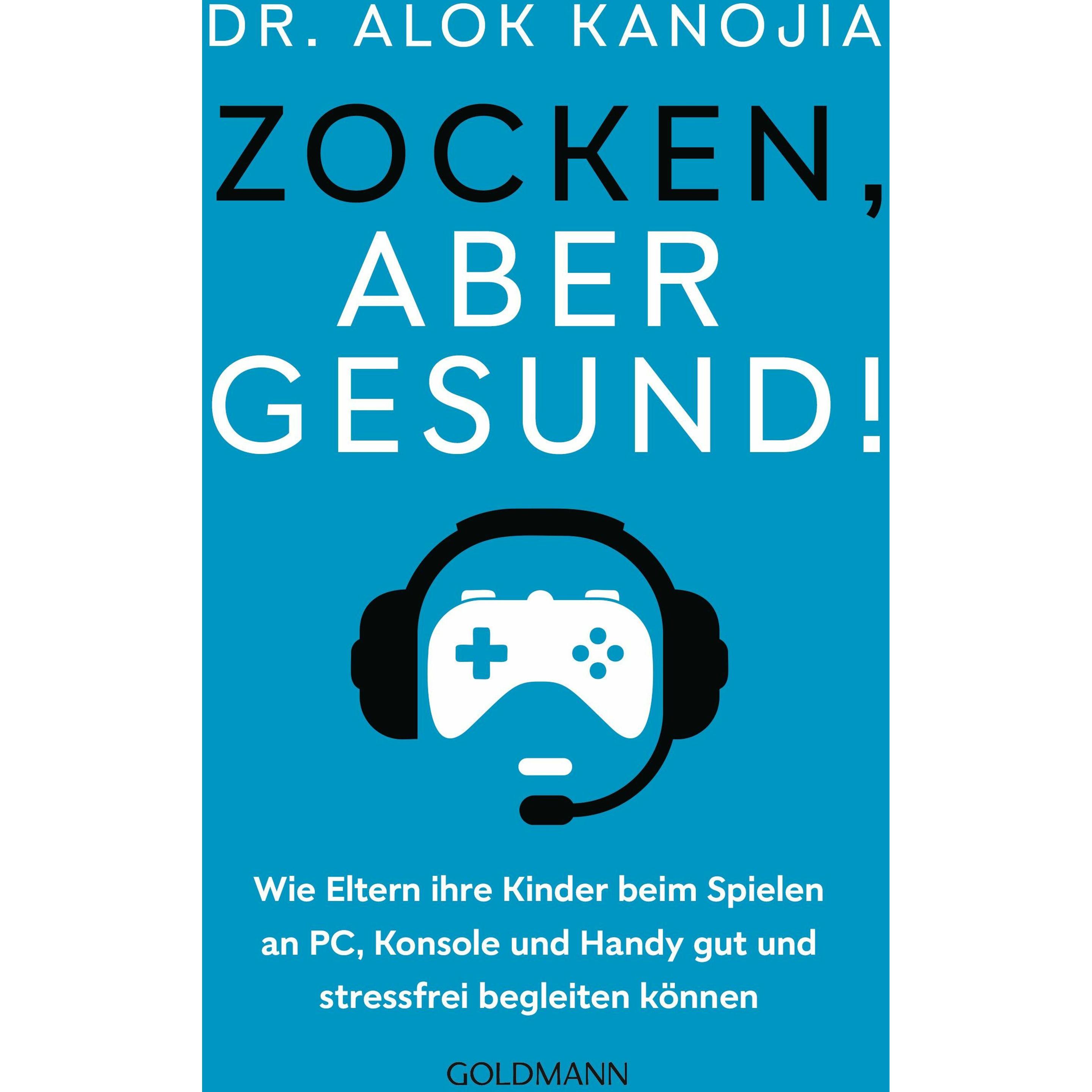 Zocken, aber gesund!, Ratgeber von Alok Kanojia