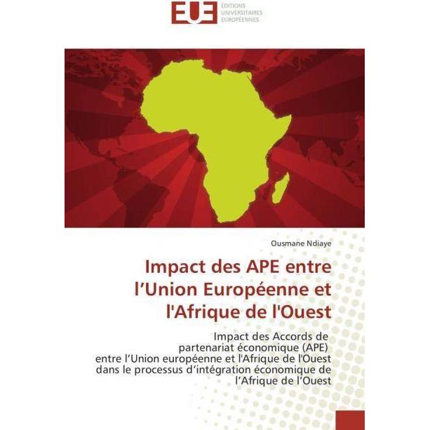 Impact des APE entre l'Union Européenne et l'Afrique de l'Ouest, Fachbücher von Ousmane Ndiaye