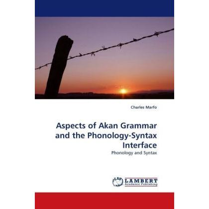 Aspects of Akan Grammar and the Phonology-Syntax Interface, Fachbücher