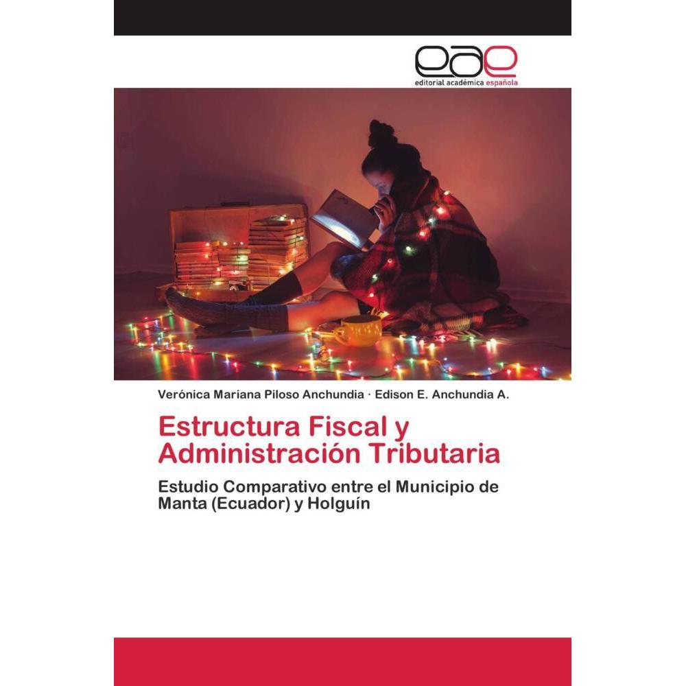 Estructura Fiscal y Administración Tributaria, Fachbücher von Verónica Mariana Piloso Anchundia, Edison E. Anchundia A.