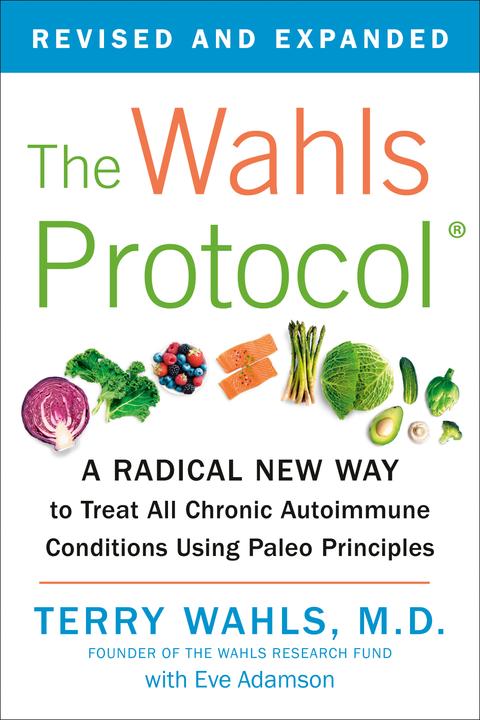 Produktbild The Wahls Protocol (Englisch, Eve Adamson, M.D. Terry Wahls, M.D. Wahls, Terry, Terry Wahls, Terry Wahls M.D., 2014)
