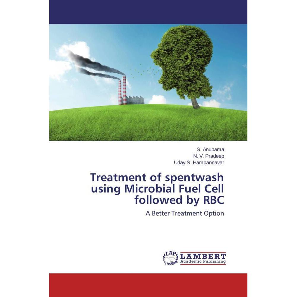 Treatment of spentwash using Microbial Fuel Cell followed by RBC, Fachbücher von Uday S. Hampannavar, N. V. Pradeep, S. ...
