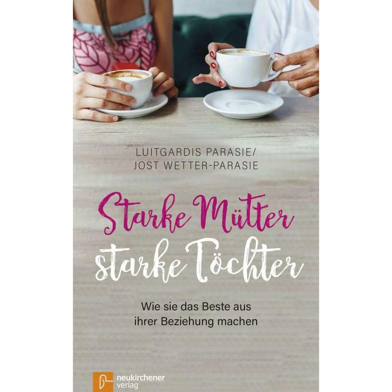 Starke Mütter - starke Töchter, Fachbücher von Luitgardis Parasie, Jost Wetter-Parasie