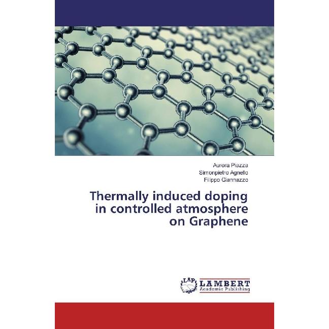 Thermally induced doping in controlled atmosphere on Graphene, Fachbücher von Aurora Piazza, Simonpietro Agnello, Filipp...