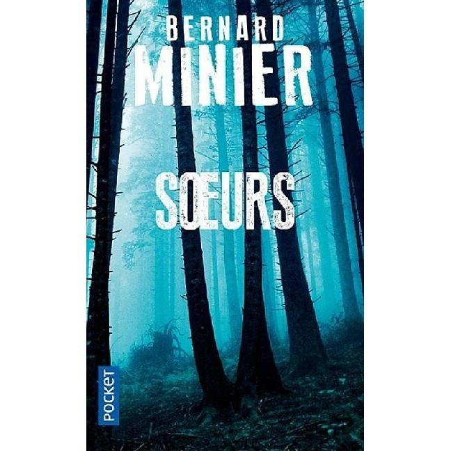 Soeurs : thriller, Belletristik von Bernard Minier