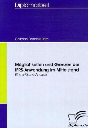 Produktbild Möglichkeiten und Grenzen der IFRS-Anwendung im Mittelstand (Deutsch, Christian D. Rath, 2008)
