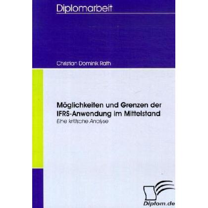 Möglichkeiten und Grenzen der IFRS-Anwendung im Mittelstand, Fachbücher
