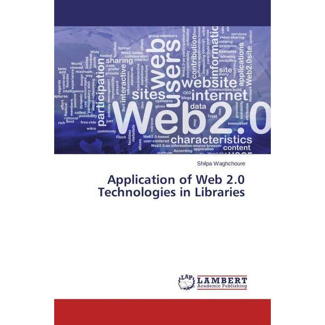 Application of Web 2.0 Technologies in Libraries, Fachbücher von Shilpa Waghchoure