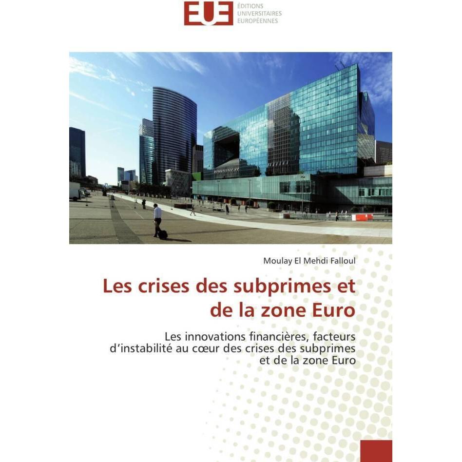 Les crises des subprimes et de la zone Euro, Fachbücher von Moulay El Mehdi Falloul