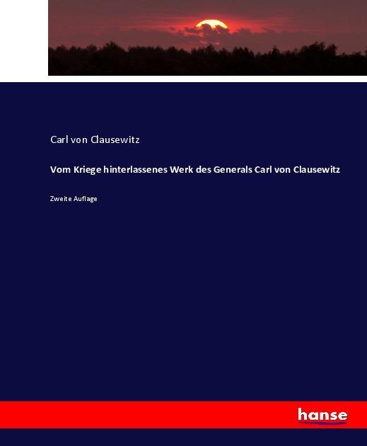 Produktbild Vom Kriege hinterlassenes Werk des Generals Carl von Clausewitz (Deutsch, Carl von Clausewitz, 2017)