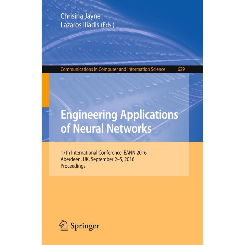 Engineering Applications of Neural Networks, Fachbücher von Lazaros Iliadis, Chrisina Jayne