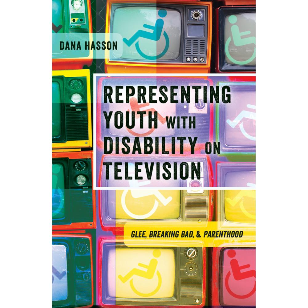 Representing Youth with Disability on Television, Fachbücher von Dana Hasson