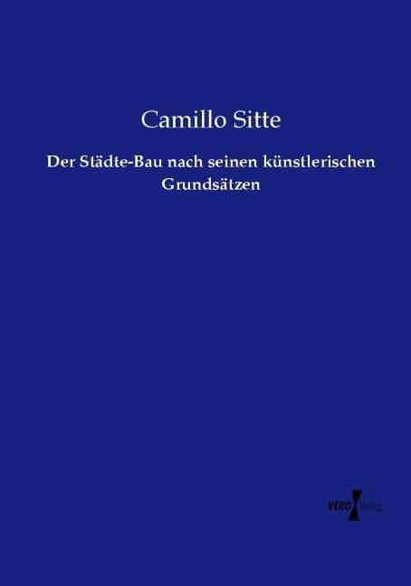 Produktbild Der Städte-Bau nach seinen künstlerischen Grundsätzen (Deutsch, Camillo Sitte, 2015)