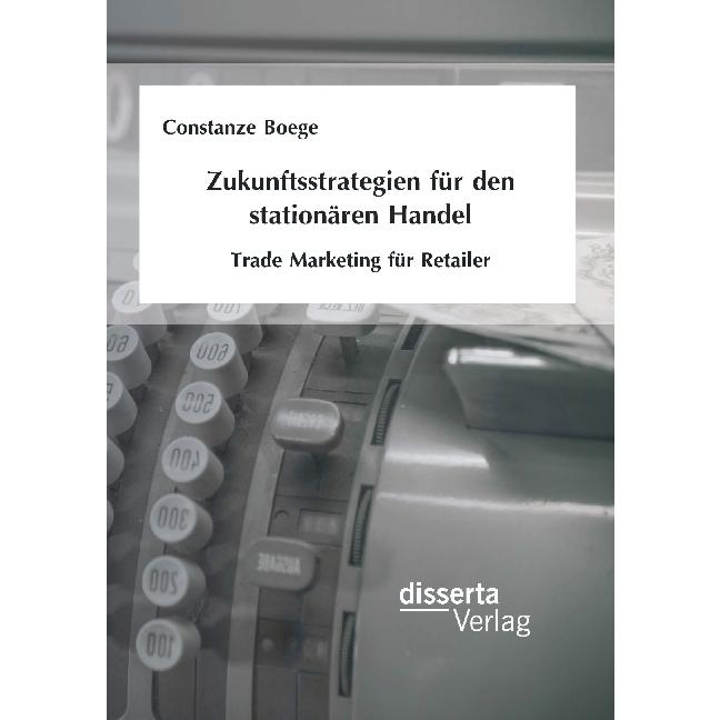 Zukunftsstrategien für den stationären Handel: Trade Marketing für Retailer, Fachbücher