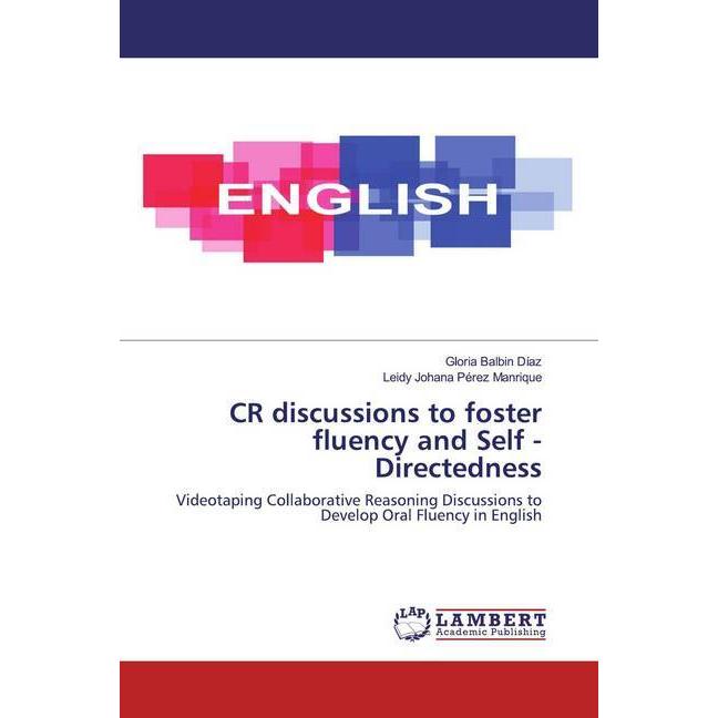 CR discussions to foster fluency and Self - Directedness, Fachbücher von Gloria Balbin Díaz, Leidy Johana Pérez Manrique