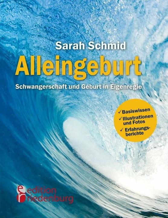 Image du produit Alleingeburt - Schwangerschaft und Geburt in Eigenregie (Allemand, Sarah Schmid, 2014)