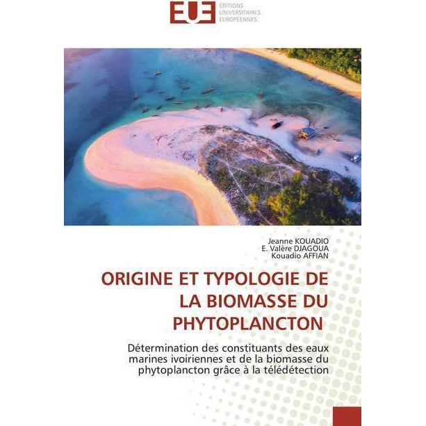 Origine Et Typologie De La Biomasse Du Phytoplancton, Fachbücher von Kouadio Affian, E. Valère DJAGOUA, Jeanne KOUADIO