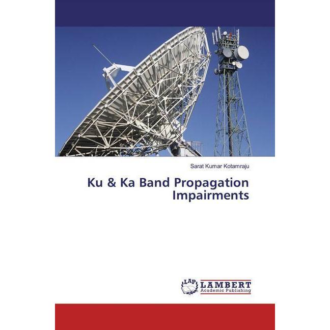 Ku & Ka Band Propagation Impairments, Fachbücher von Sarat Kumar Kotamraju