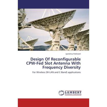 Design Of Reconfigurable CPW-Fed Slot Antenna With Frequency Diversity, Fachbücher