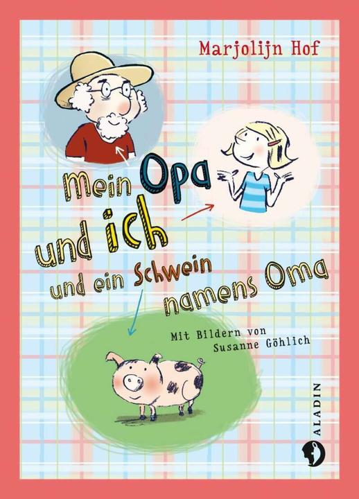Produktbild Mein Opa und ich und ein Schwein namens Oma (Deutsch, Marjolijn Hof, Meike Blatnik, Susanne Göhlich, 2014)