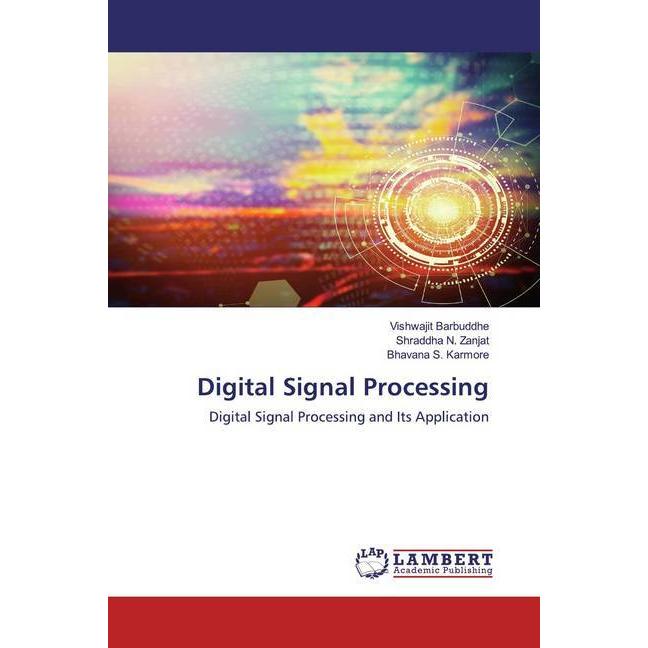 Digital Signal Processing, Fachbücher von Bhavana S. Karmore, Shraddha N. Zanjat, Vishwajit Barbuddhe