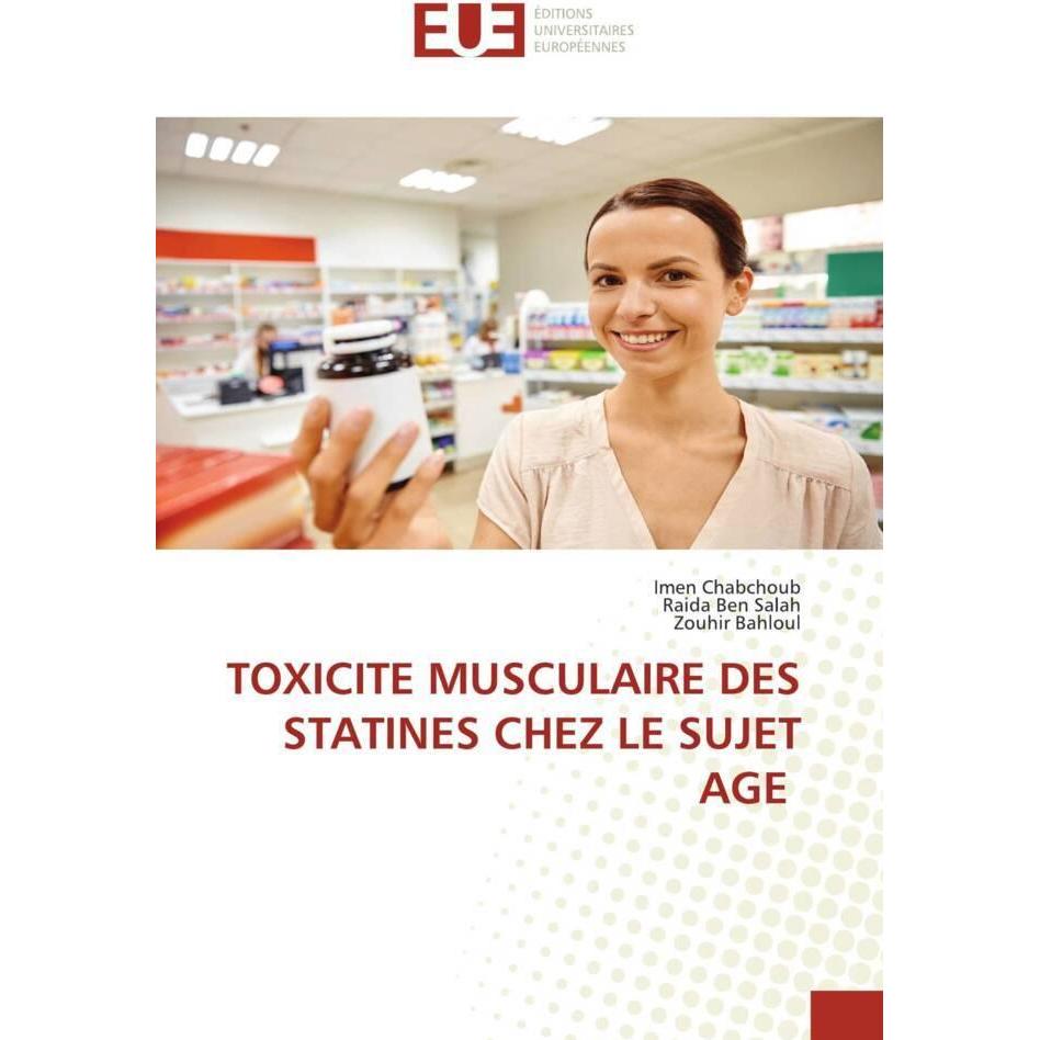 Toxicite Musculaire Des Statines Chez Le Sujet Age, Fachbücher von Raida Ben Salah, Imen Chabchoub, Zouhir Bahloul