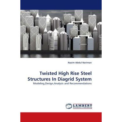 Twisted High Rise Steel Structures In Diagrid System, Fachbücher