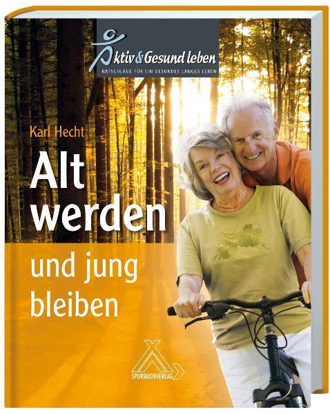 Produktbild Alt werden und jung bleiben (Deutsch, Karl Hecht, 2011)