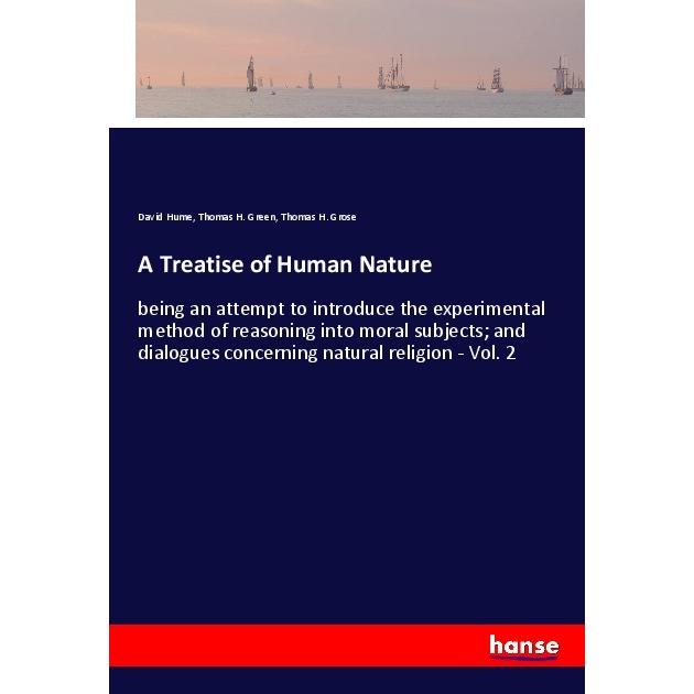 A Treatise of Human Nature, Belletristik von David Hume, Thomas H. Grose, Thomas H. Green