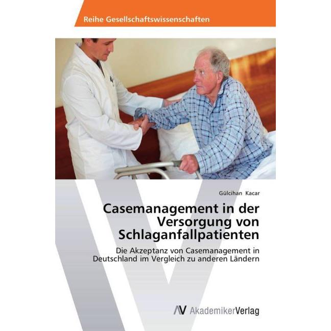 Casemanagement in der Versorgung von Schlaganfallpatienten, Fachbücher von Gülcihan Kacar