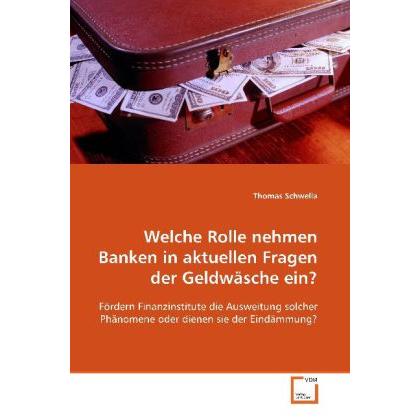 Welche Rolle nehmen Banken in aktuellen Fragen der Geldwäsche ein?, Fachbücher