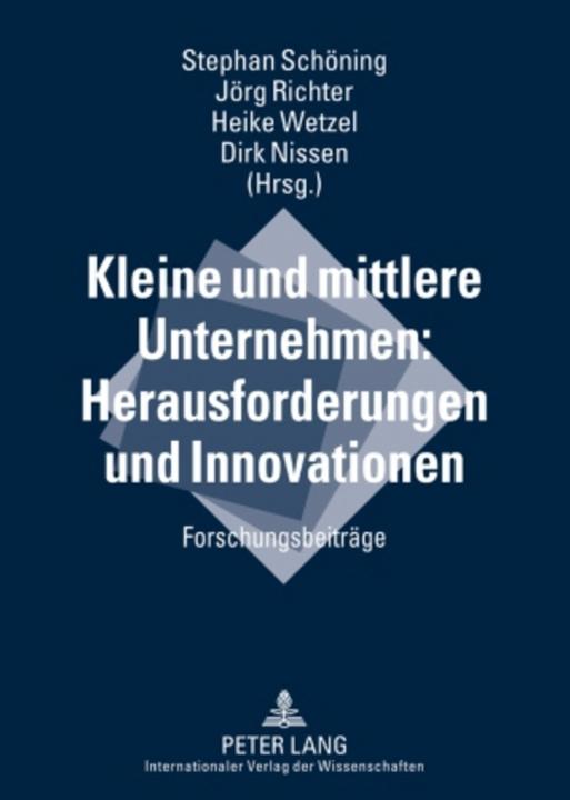 Produktbild Kleine und mittlere Unternehmen: Herausforderungen und Innovationen (Deutsch, Dirk Nissen, Heike Wetzel, Jörg Richter, Stephan Schöning, 2010)