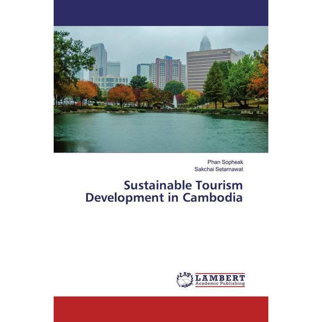 Sustainable Tourism Development in Cambodia, Fachbücher von Phan Sopheak, Sakchai Setarnawat