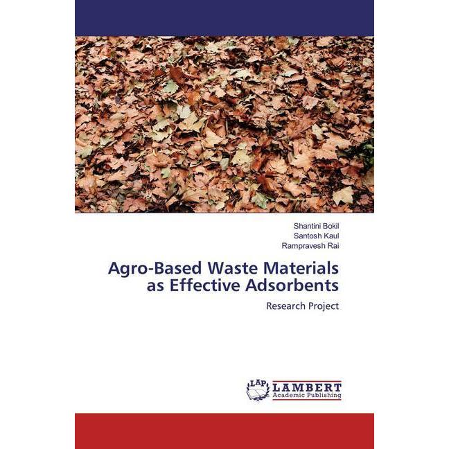 Agro-Based Waste Materials as Effective Adsorbents, Fachbücher von Santosh Kaul, Rampravesh Rai