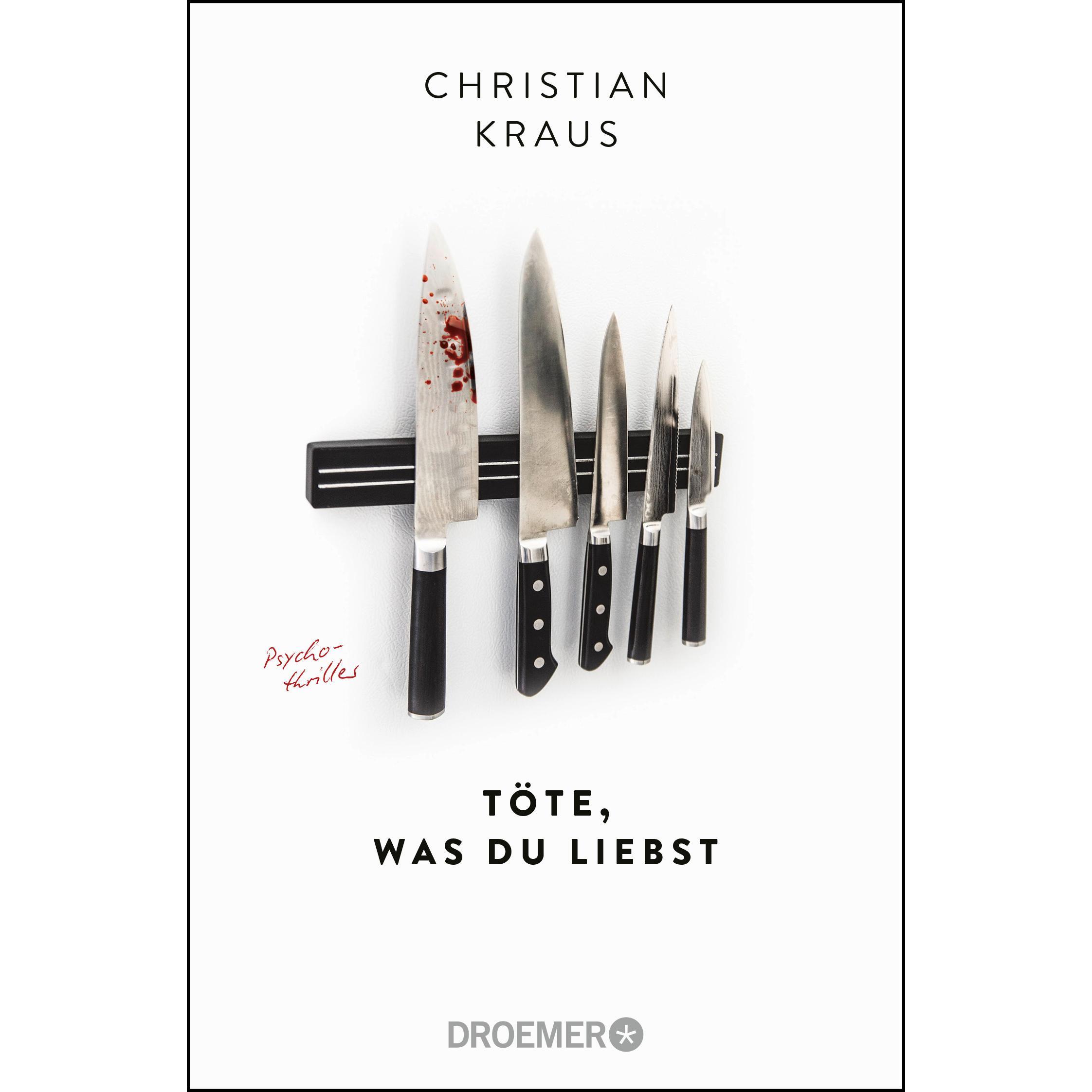 Töte, was du liebst, Belletristik von Christian Kraus