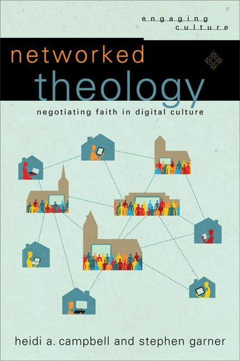 Produktbild Networked Theology (Englisch, Heidi A. Campbell, Robert Johnston, Stephen Garner, William Dyrness, 2016)