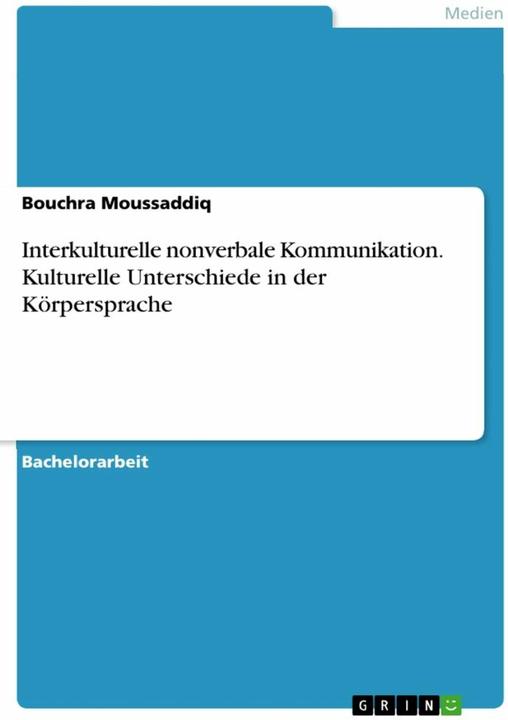 Produktbild Interkulturelle nonverbale Kommunikation. Kulturelle Unterschiede in der Körpersprache (Deutsch, Bouchra Moussaddiq, 2017)