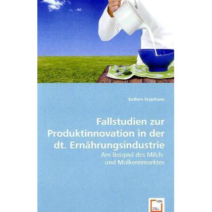 Fallstudien zur Produktinnovation in der dt. Ernährungsindustrie, Fachbücher