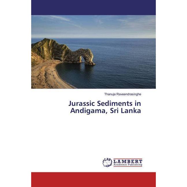 Jurassic Sediments in Andigama, Sri Lanka, Fachbücher von Thanuja Raveendrasinghe