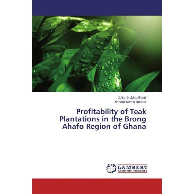 Profitability of Teak Plantations in the Brong Ahafo Region of Ghana, Fachbücher