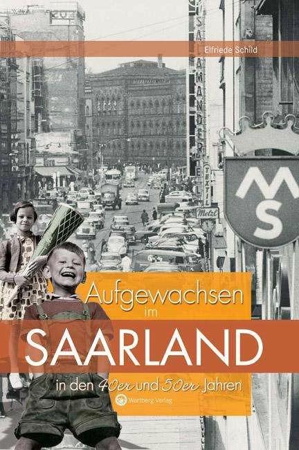 Produktbild Aufgewachsen im Saarland in den 40er & 50er Jahren (Deutsch, Elfriede Schild, 2016)