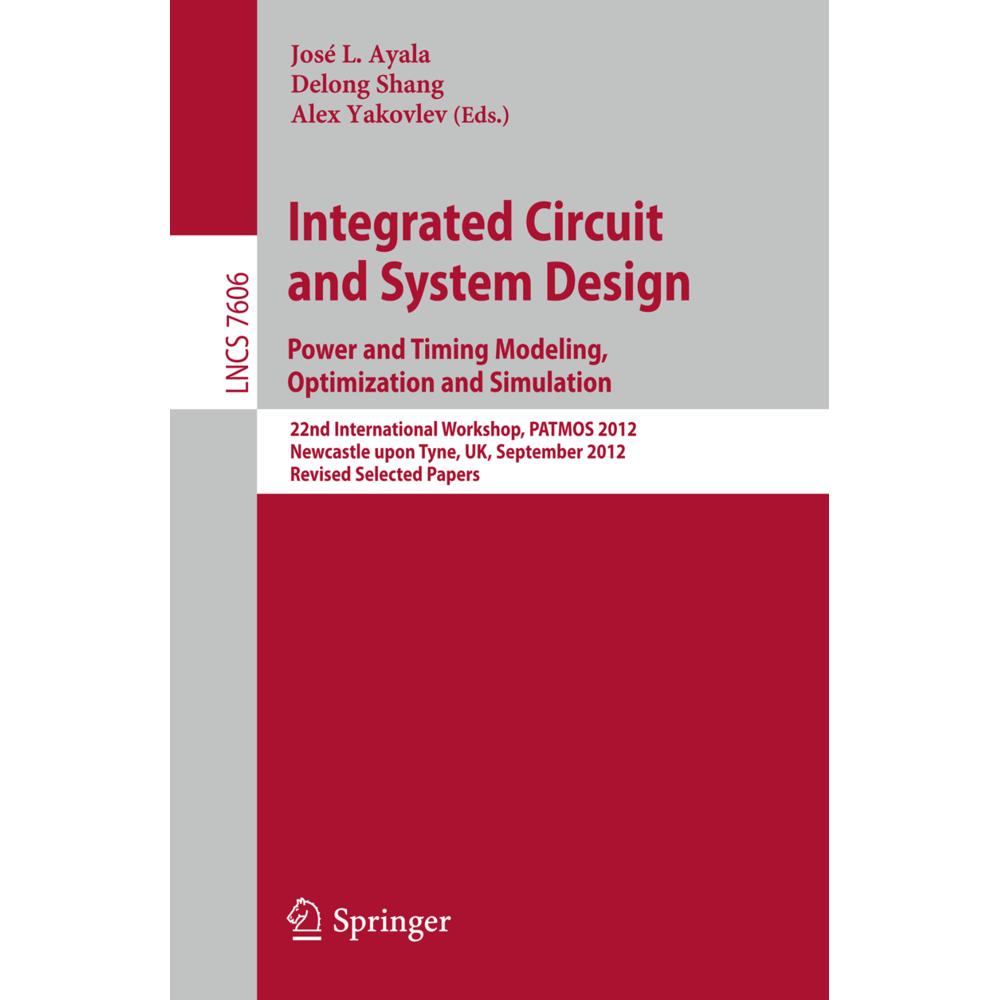 Integrated Circuit and System Design. Power and Timing Modeling, Optimization and Simulation, Fachbücher von Alex Yakovl...