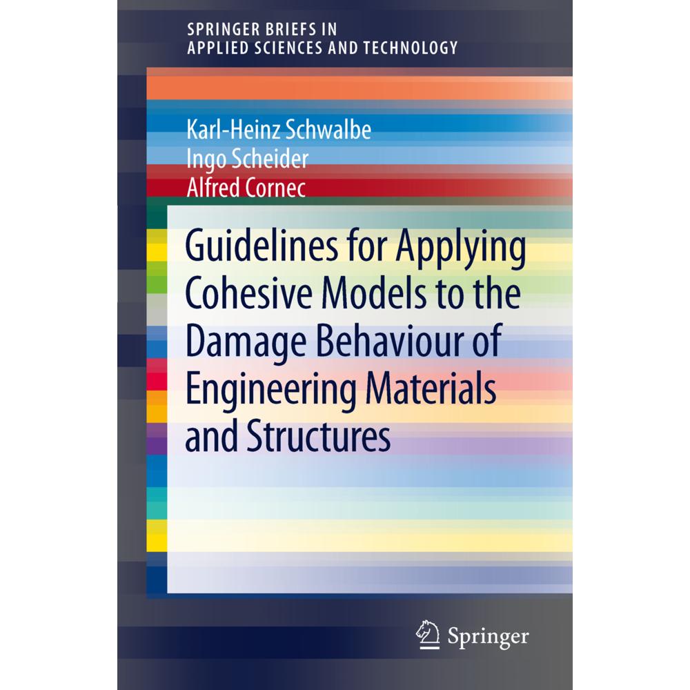 Guidelines for Applying Cohesive Models to the Damage Behaviour of Engineering Materials and Structu, Fachbücher von Ing...