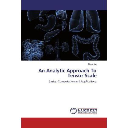 An Analytic Approach To Tensor Scale, Fachbücher von Ziyue Xu