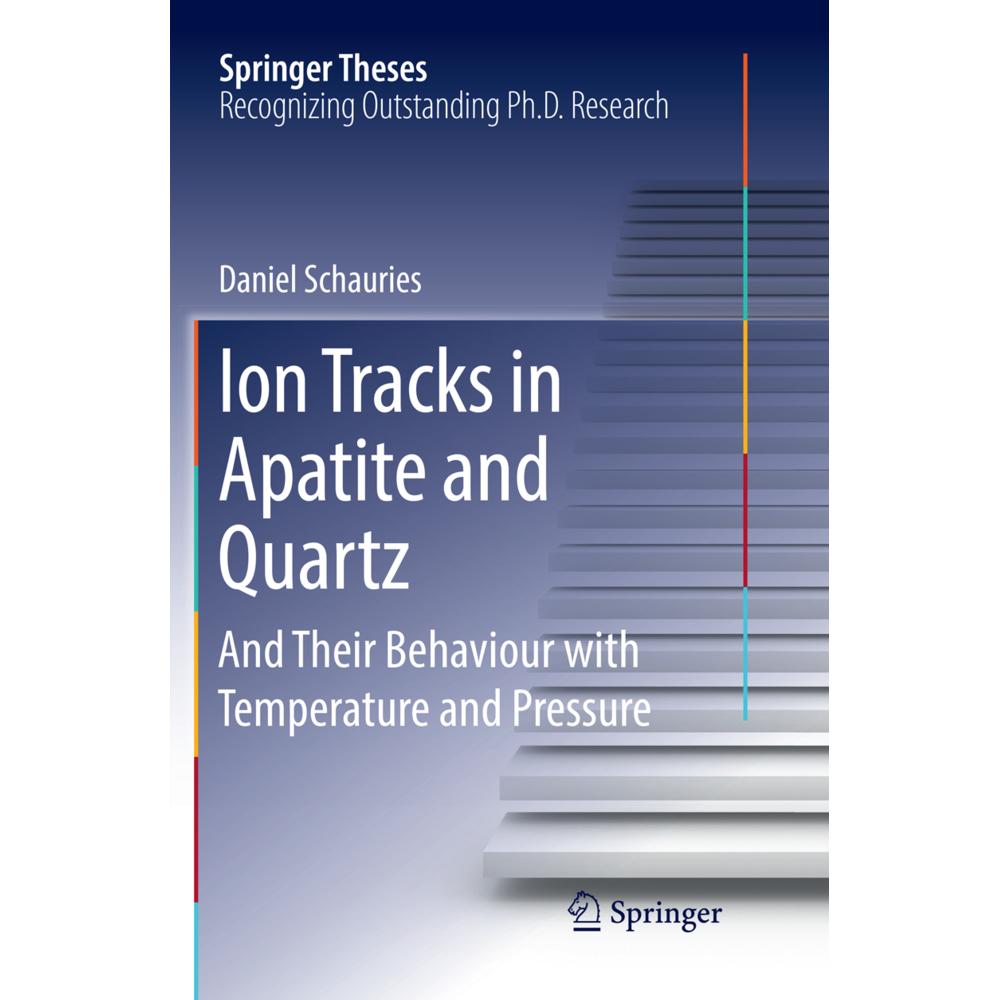 Ion Tracks in Apatite and Quartz, Fachbücher von Daniel Schauries