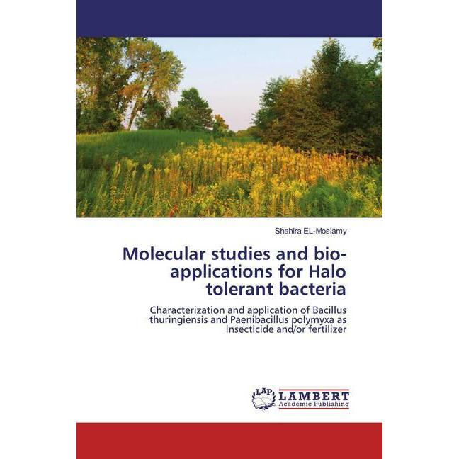 Molecular studies and bio-applications for Halo tolerant bacteria, Fachbücher von Shahira EL-Moslamy