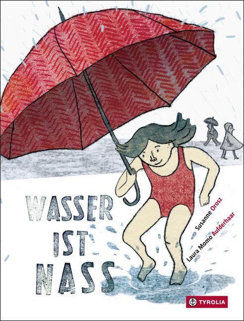 Produktbild Wasser ist nass (Deutsch, Laura Momo Aufderhaar, Susanne Orosz, 2015)