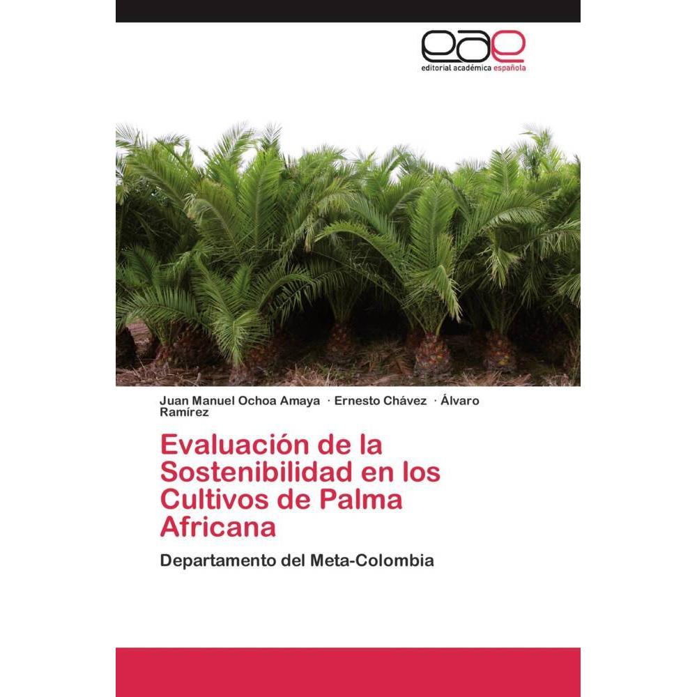 Evaluación de la Sostenibilidad en los Cultivos de Palma Africana, Fachbücher von Ernesto Chávez, Juan Manuel Ochoa Amay...