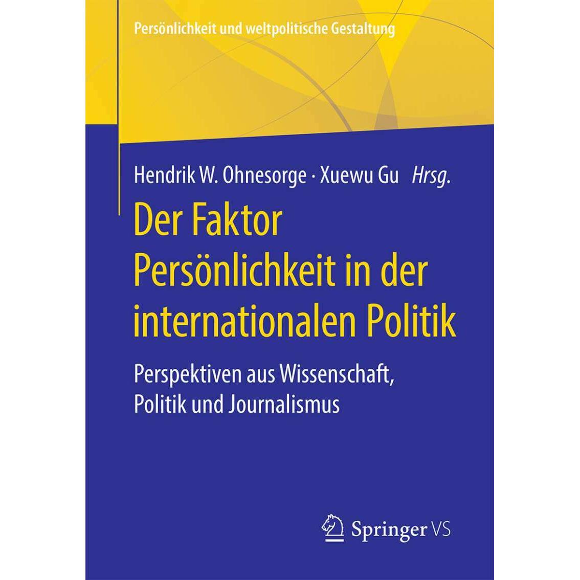 Thumbnail - Der Faktor Persönlichkeit in der internationalen Politik, Fachbücher von Hendrik W. Ohnesorge, Xuewu Gu